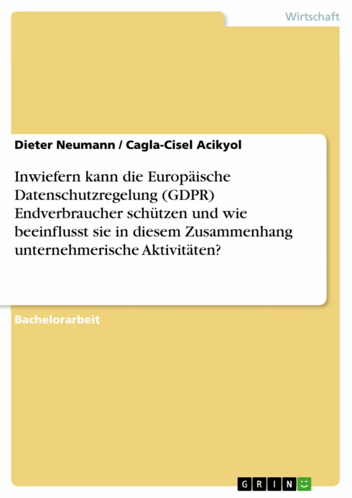 Inwiefern kann die Europäische Datenschutzregelung (GDPR) Endverbraucher schützen und wie beeinflusst sie in diesem Zusammenhang unternehmerische Aktivitäten? main product photo