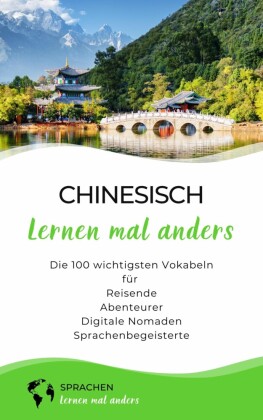Chinesisch lernen mal anders - Die 100 wichtigsten Vokabeln