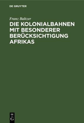 Die Kolonialbahnen mit besonderer Berücksichtigung Afrikas