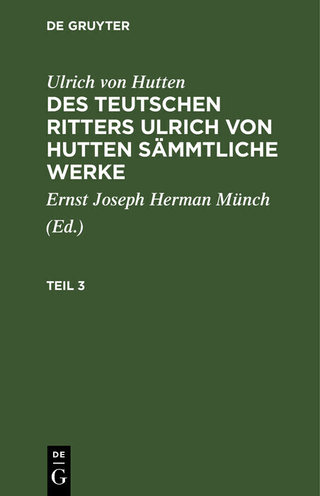 Ulrich von Hutten: Des teutschen Ritters Ulrich von Hutten sämmtliche Werke. Teil 3 main product photo