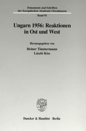 Ungarn 1956: Reaktionen in Ost und West.