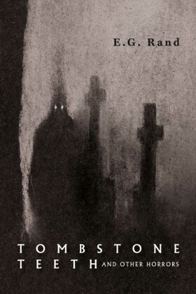 Tombstone Teeth and Other Horrors