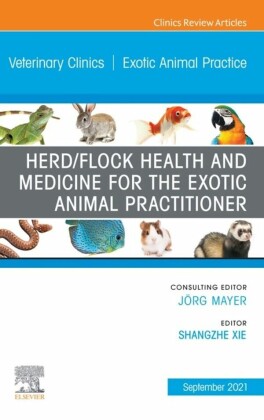 Herd/Flock Health and Medicine for the Exotic Animal Practitioner, An Issue of Veterinary Clinics of North America: Exotic Animal Practice, E-Book