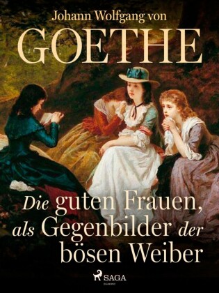 Die guten Frauen, als Gegenbilder der bösen Weiber