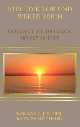Stell dir vor und werde reich