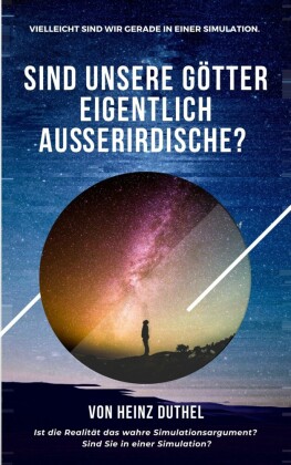 Sind unsere Götter eigentlich Außerirdische?