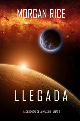 Llegada (Las Crónicas de la Invasión-Libro dos)