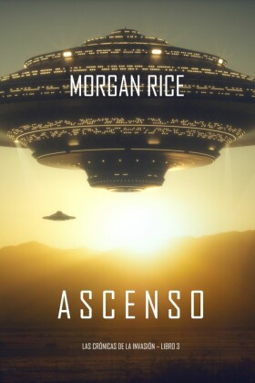 Ascenso (Las Crónicas de la Invasión-Libro tres)