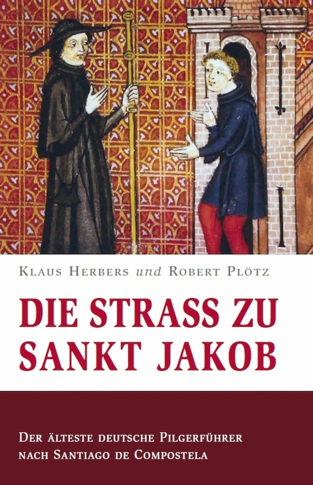 Die Straß zu Sankt Jakob - Der älteste deutsche Pilgerführer nach Santiago de Compostela main product photo
