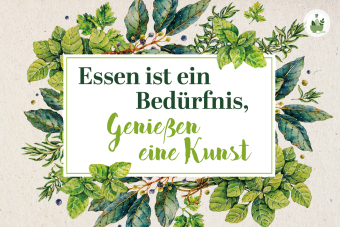 Essen ist ein Bedürfnis, Genießen eine Kunst