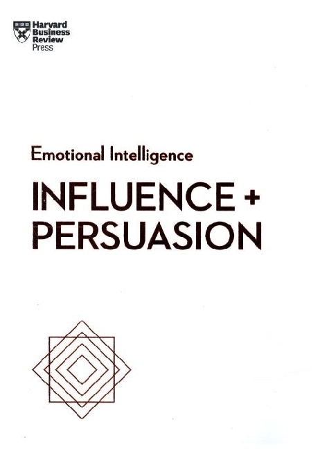 Influence and Persuasion (HBR Emotional Intelligence Series) main product photo