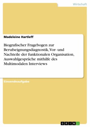 Biografischer Fragebogen zur Berufseignungsdiagnostik, Vor- und Nachteile der funktionalen Organisation, Auswahlgespräche mithilfe des Multimodalen Interviews