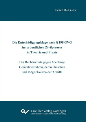 Die Entschädigungsklage nach § 198 GVG im ordentlichen Zivilprozess  in Theorie und Praxis
