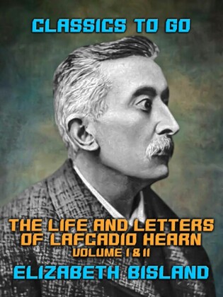 The Life and Letters of Lafcadio Hearn Volume I & II