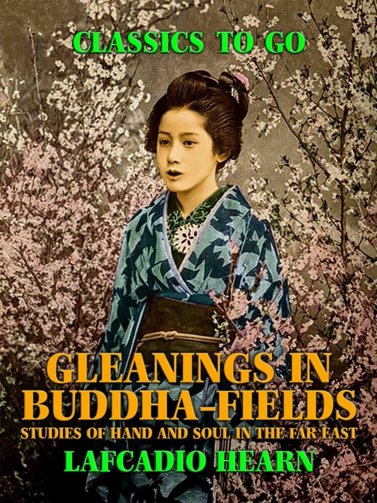 Gleanings in Buddha-Fields: Studies of Hand and Soul in the Far East main product photo