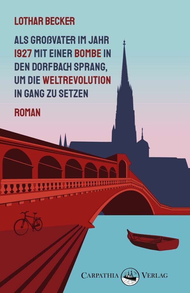 Als Großvater im Jahr 1927 mit einer Bombe in den Dorfbach sprang, um die Weltrevolution in Gang zu setzen main product photo