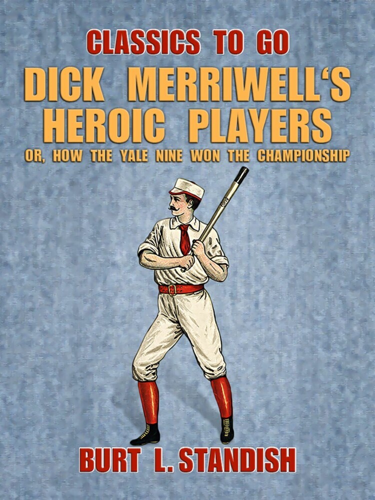 Dick Merriwell's Heroic Players, Or, How the Yale Nine Won the Championship main product photo
