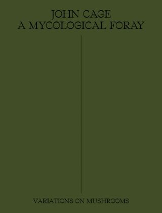 John Cage: A Mycological Foray