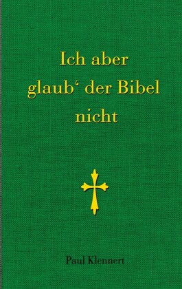 Ich aber glaub der Bibel nicht