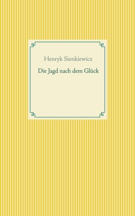 Die Jagd nach dem Glück und andere Novellen