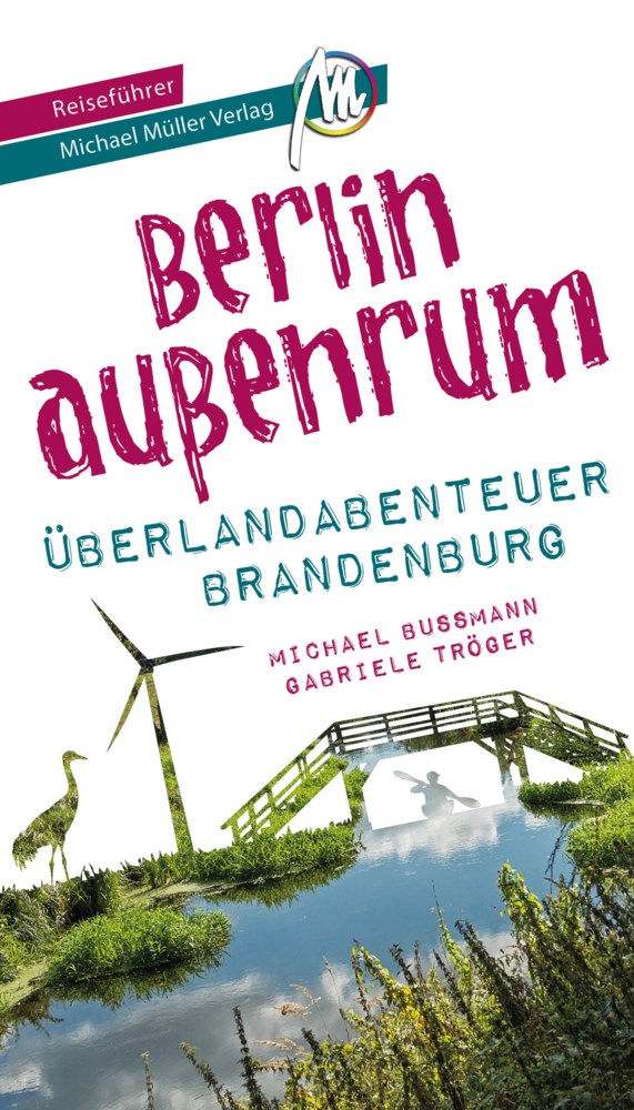 Berlin außenrum - Überlandabenteuer Brandenburg Reiseführer Michael Müller Verlag main product photo