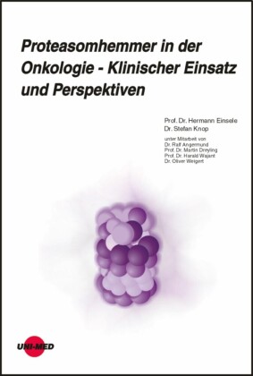 Proteasomhemmer in der Onkologie - Klinischer Einsatz und Perspektiven
