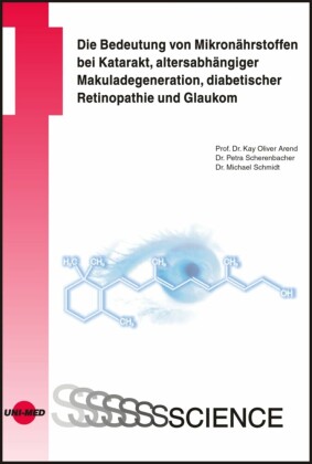 Die Bedeutung von Mikronährstoffen bei Katarakt, altersabhängiger Makuladegeneration, diabetischer Retinopathie und Glaukom