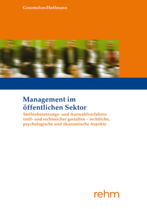 Stellenbesetzungs- und Auswahlverfahren treff- und rechtssicher gestalten - rechtliche, psychologische und ökonomische Aspekte