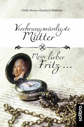 Verehrungswürdigste Mutter - Mein lieber Fritz ...