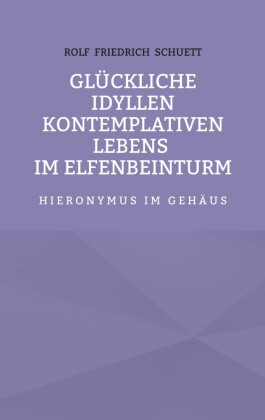 Glückliche Idyllen kontemplativen Lebens im Elfenbeinturm