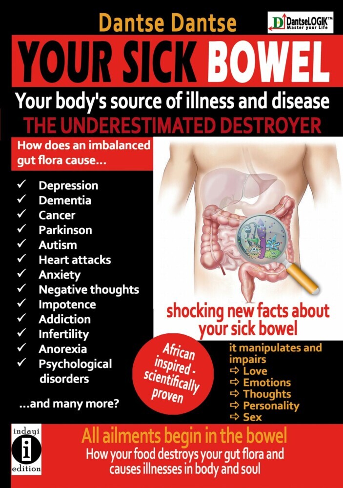 YOUR SICK BOWEL - Your body's source of illness and disease: THE UNDERESTIMATED DESTROYER main product photo