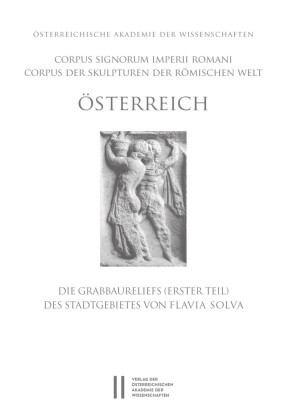 Corpus Signorum Imperii Romani, Österreich / Grabbaureliefs (Erster Teil) des Stadtgebietes von Flavia Solva