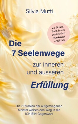 Die 7 Seelenwege zur inneren und äußeren Erfüllung