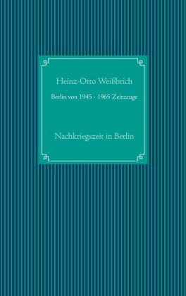 Berlin von 1945 - 1965 Zeitzeuge