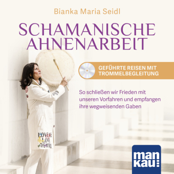 Schamanische Ahnenarbeit - Geführte Reisen mit Trommelbegleitung. Audio-CD, m. 1 Buch, 1 Audio-CD