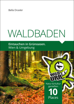 WALDBADEN. Eintauchen in Grünoasen.
