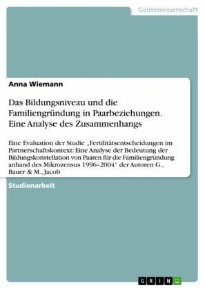Das Bildungsniveau und die Familiengründung in Paarbeziehungen. Eine Analyse des Zusammenhangs