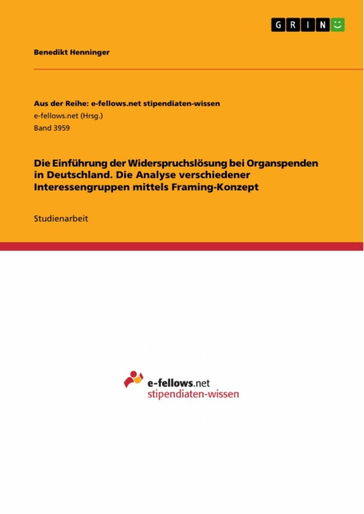 Die Einführung der Widerspruchslösung bei Organspenden in Deutschland. Die Analyse verschiedener Interessengruppen mittels Framing-Konzept main product photo