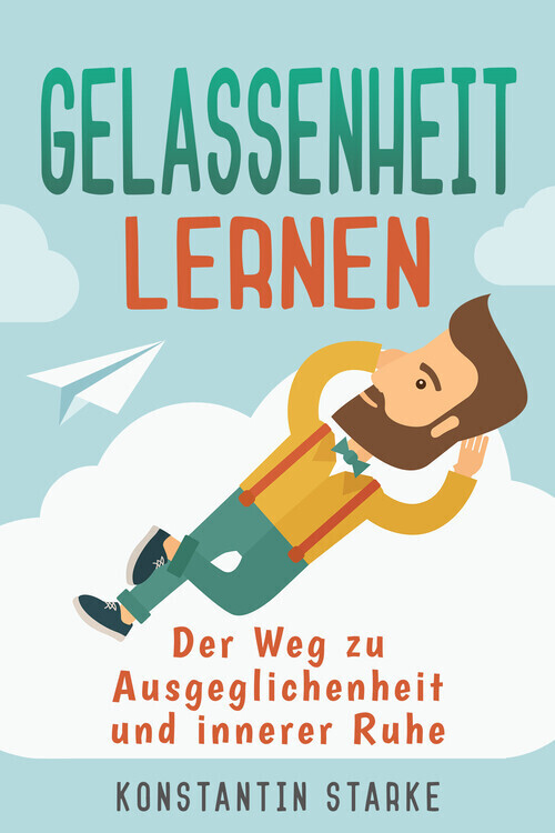 Gelassenheit lernen - Der Weg zu Ausgeglichenheit und innerer Ruhe. Inkl. Meditation main product photo