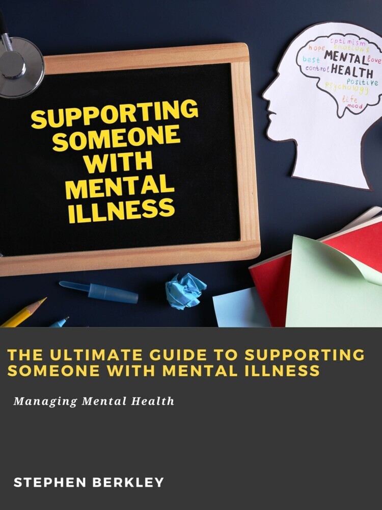 The Ultimate Guide to Supporting Someone with Mental Illness: Managing Mental Health main product photo