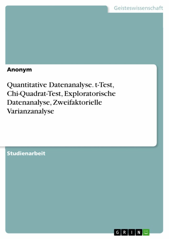 Quantitative Datenanalyse. t-Test, Chi-Quadrat-Test, Exploratorische Datenanalyse, Zweifaktorielle Varianzanalyse main product photo