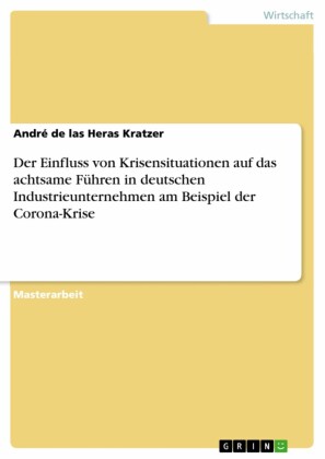 Der Einfluss von Krisensituationen auf das achtsame Führen in deutschen Industrieunternehmen am Beispiel der Corona-Krise