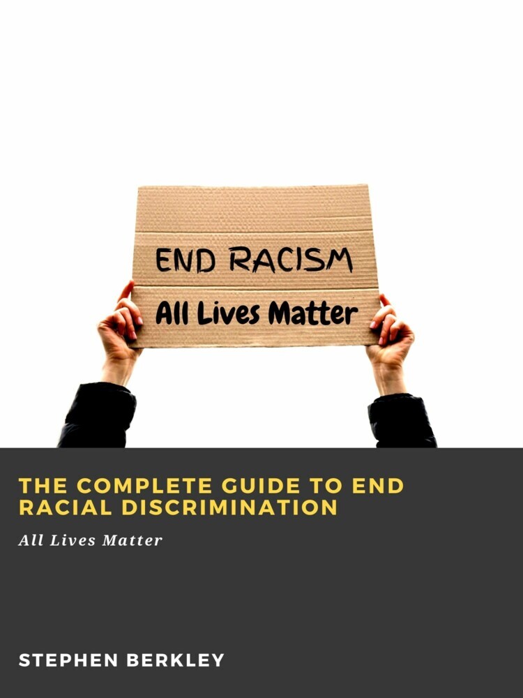 The Complete Guide to End Racial Discrimination: All Lives Matter main product photo