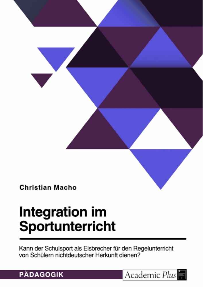 Integration im Sportunterricht. Kann der Schulsport als Eisbrecher für den Regelunterricht von Schülern nichtdeutscher Herkunft dienen? main product photo