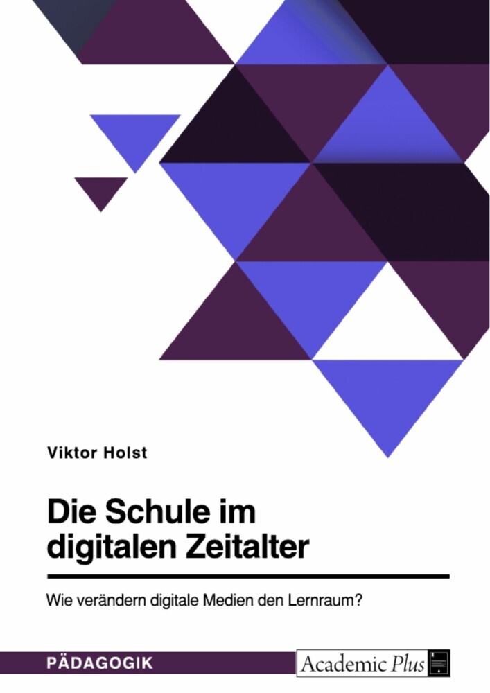Die Schule im digitalen Zeitalter. Wie verändern digitale Medien den Lernraum? main product photo