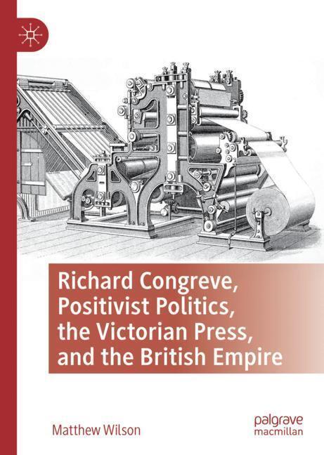 Richard Congreve, Positivist Politics, the Victorian Press, and the British Empire main product photo
