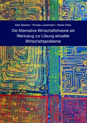 Die Alternative Wirtschaftstheorie (AWT) als Werkzeug zur Lös...
