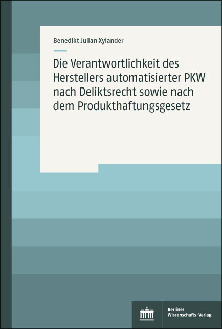 Die Verantwortlichkeit des Herstellers automatisierter PKW nach Deliktsrecht sowie nach dem Produkthaftungsgesetz main product photo