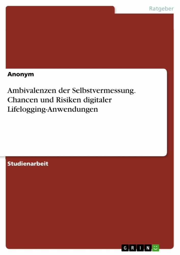 Ambivalenzen der Selbstvermessung. Chancen und Risiken digitaler Lifelogging-Anwendungen main product photo
