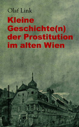 Kleine Geschichte(n) der Prostitution im alten Wien
